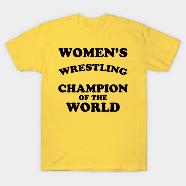 WOMEN'S WRESTLING CHAMPION T-Shirt by TheCosmicTradingPost